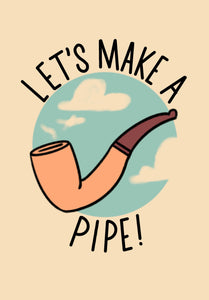 "Let's Make a Pipe!" Zine